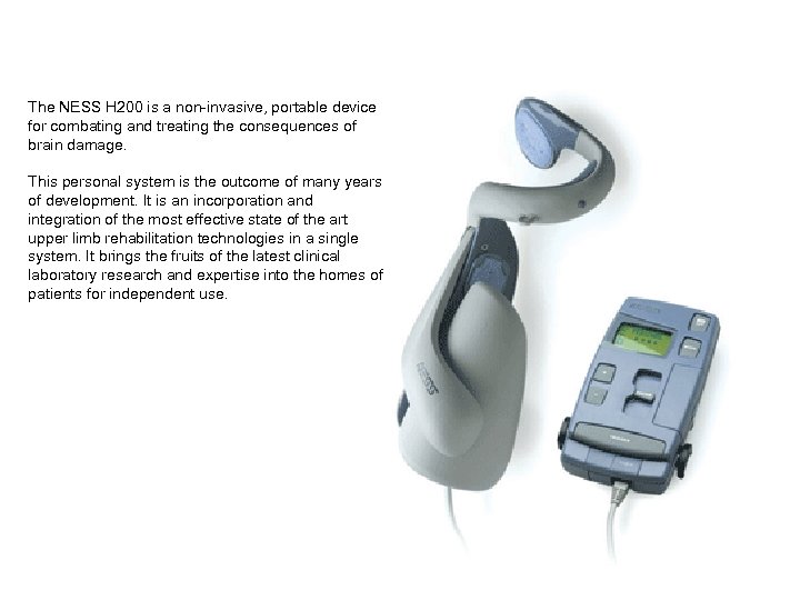 The NESS H 200 is a non-invasive, portable device for combating and treating the