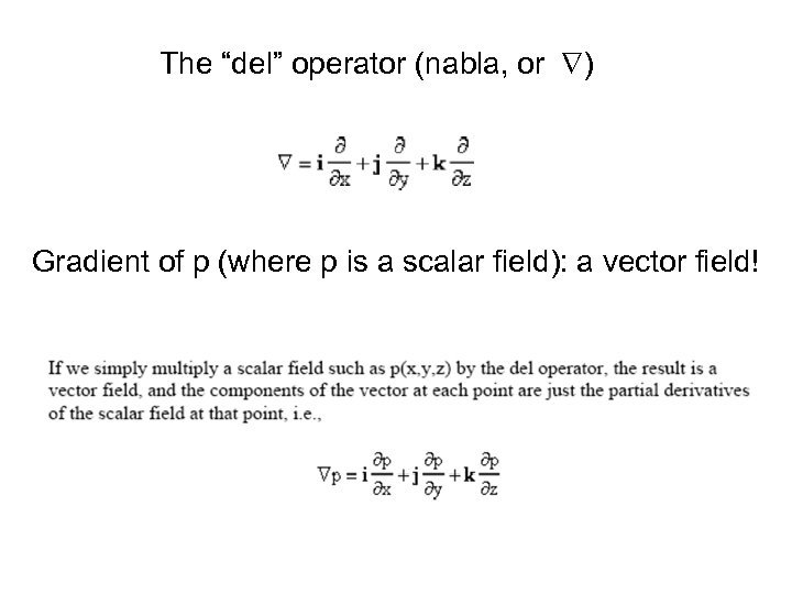 The “del” operator (nabla, or ) Gradient of p (where p is a scalar