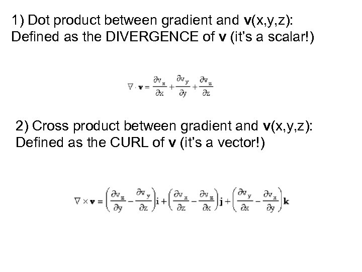 1) Dot product between gradient and v(x, y, z): Defined as the DIVERGENCE of