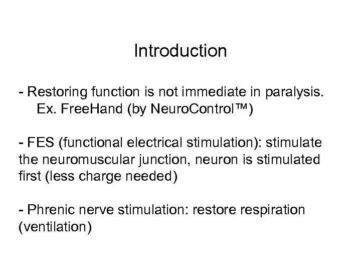 Introduction - Restoring function is not immediate in paralysis. Ex. Free. Hand (by Neuro.