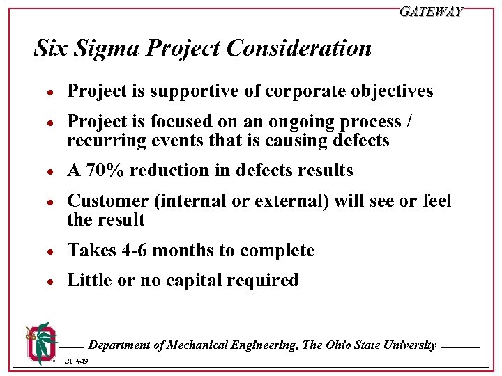 GATEWAY Six Sigma Project Consideration · Project is supportive of corporate objectives · Project