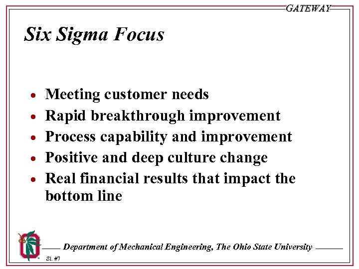 GATEWAY Six Sigma Focus · · · Meeting customer needs Rapid breakthrough improvement Process