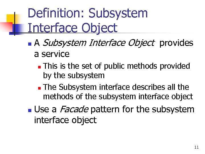 Definition: Subsystem Interface Object n A Subsystem Interface Object provides a service This is