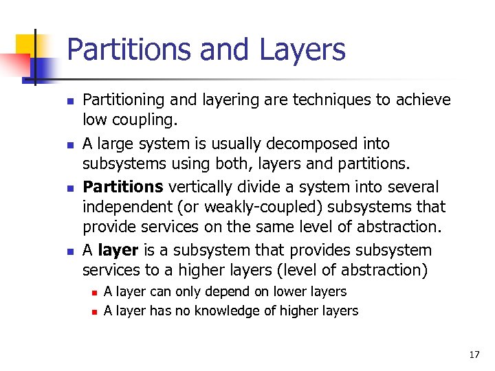 Partitions and Layers n n Partitioning and layering are techniques to achieve low coupling.