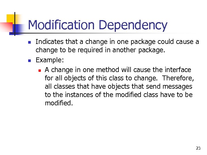 Modification Dependency n n Indicates that a change in one package could cause a