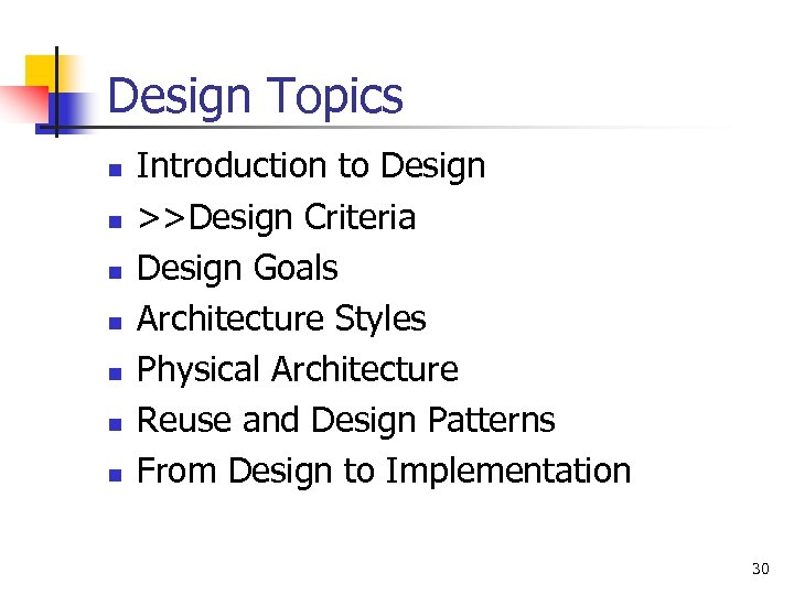 Design Topics n n n n Introduction to Design >>Design Criteria Design Goals Architecture