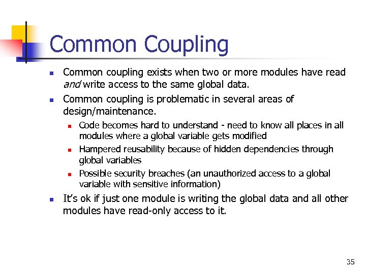 Common Coupling n n Common coupling exists when two or more modules have read