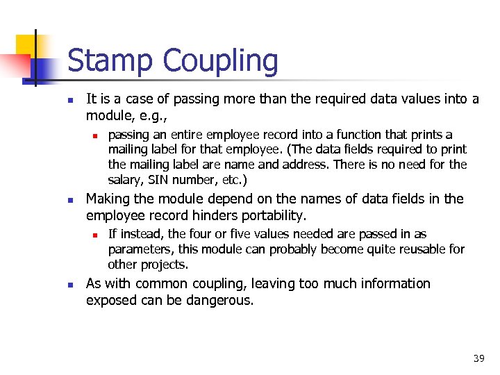 Stamp Coupling n It is a case of passing more than the required data