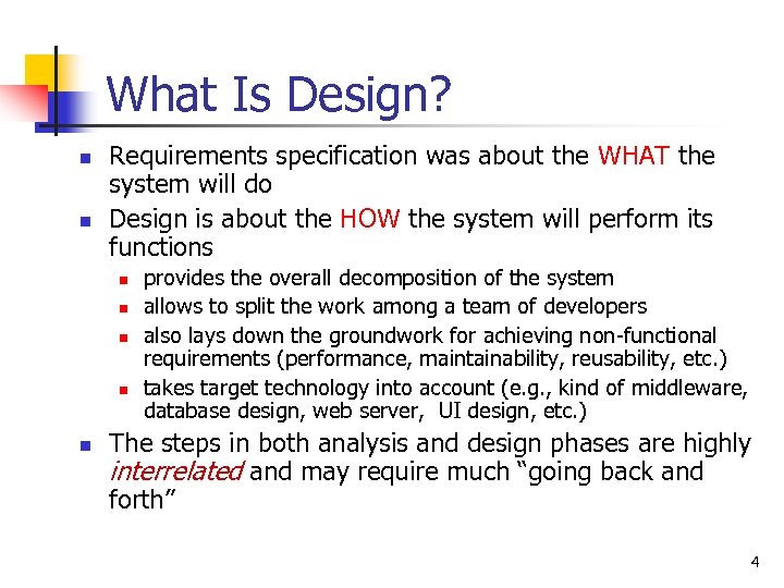 What Is Design? n n Requirements specification was about the WHAT the system will