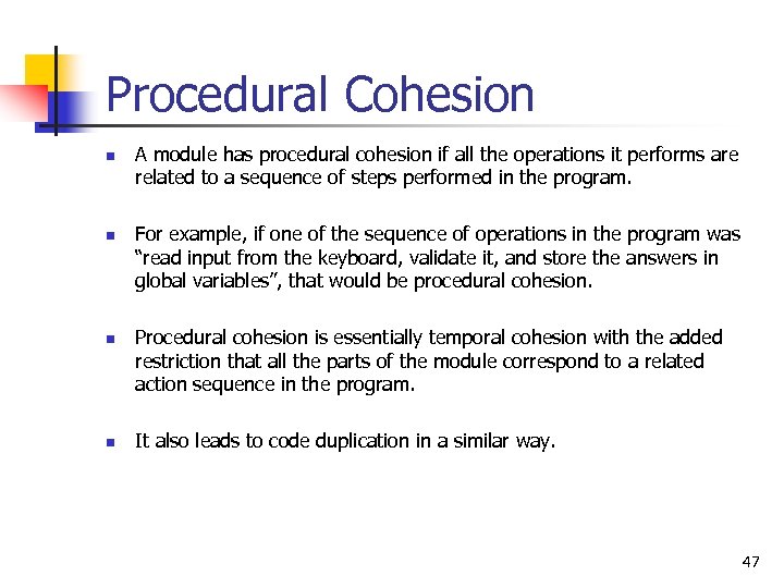 Procedural Cohesion n n A module has procedural cohesion if all the operations it