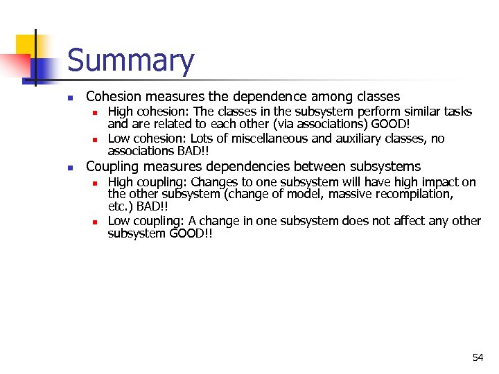 Summary n Cohesion measures the dependence among classes n n n High cohesion: The