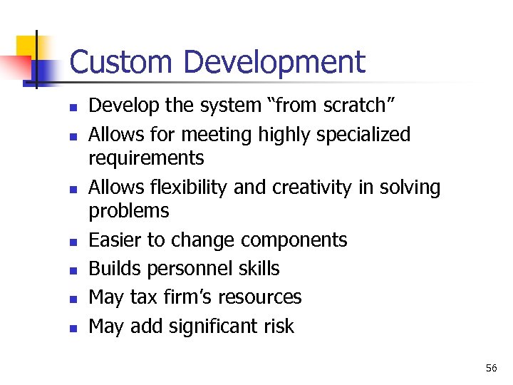 Custom Development n n n n Develop the system “from scratch” Allows for meeting