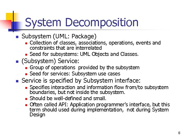 System Decomposition n Subsystem (UML: Package) n n n (Subsystem) Service: n n n