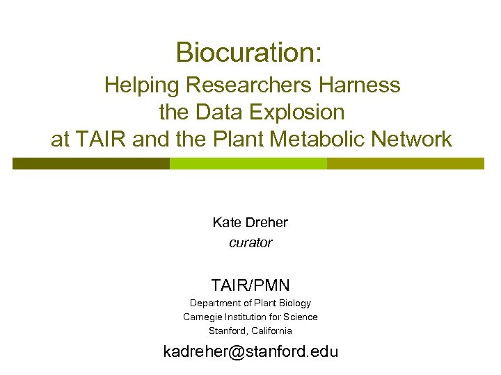 Biocuration: Helping Researchers Harness the Data Explosion at TAIR and the Plant Metabolic Network