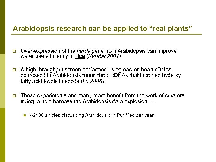 Arabidopsis research can be applied to “real plants” p Over-expression of the hardy gene