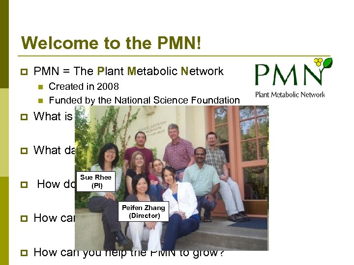Welcome to the PMN! p PMN = The Plant Metabolic Network n n Created