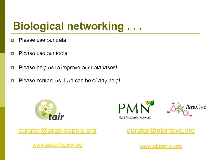 Biological networking. . . p Please use our data p Please use our tools