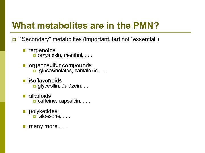 What metabolites are in the PMN? p “Secondary” metabolites (important, but not “essential”) n