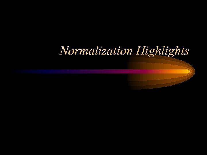 Normalization Highlights 