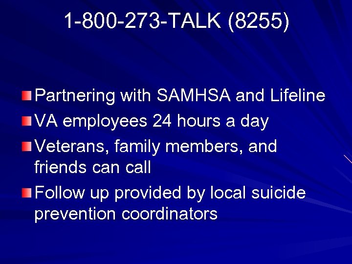 1 -800 -273 -TALK (8255) Partnering with SAMHSA and Lifeline VA employees 24 hours