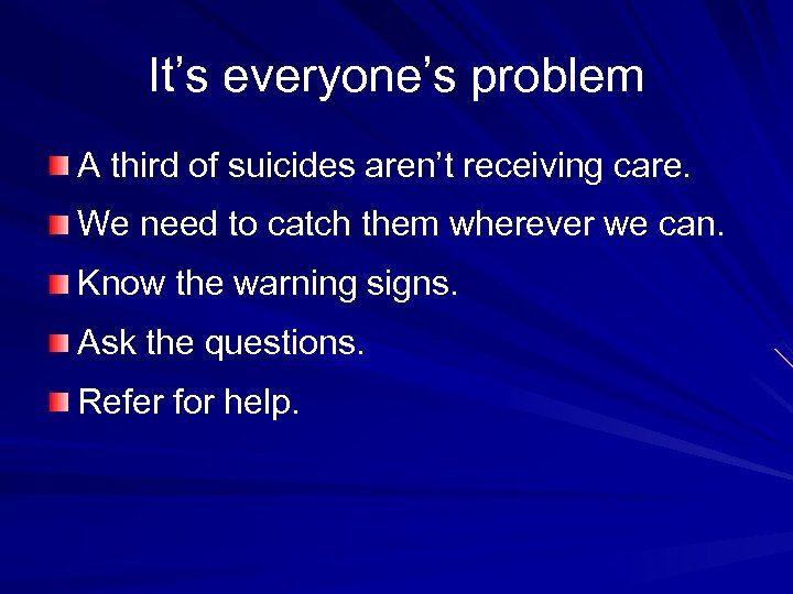 It’s everyone’s problem A third of suicides aren’t receiving care. We need to catch