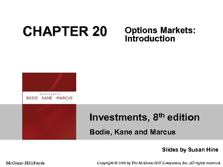 CHAPTER 20 Options Markets: Introduction Investments, 8 th edition Bodie, Kane and Marcus Slides