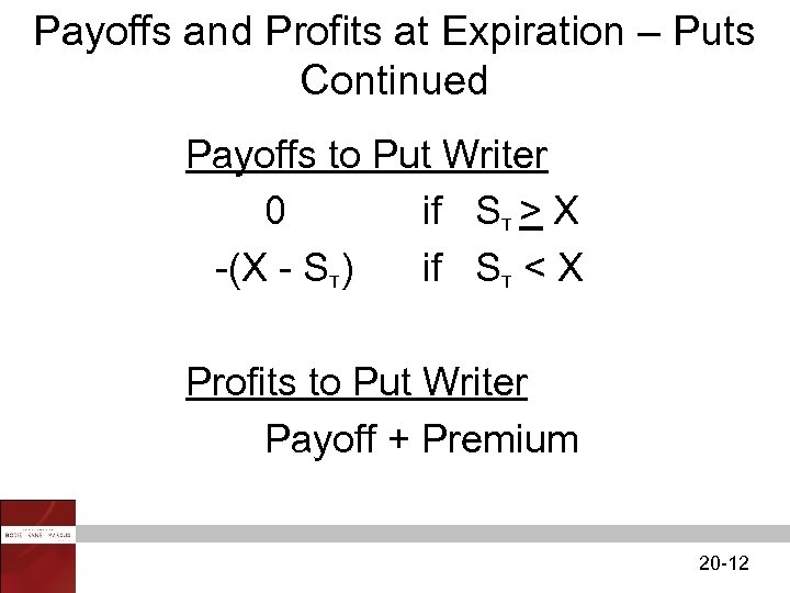 Payoffs and Profits at Expiration – Puts Continued Payoffs to Put Writer 0 if