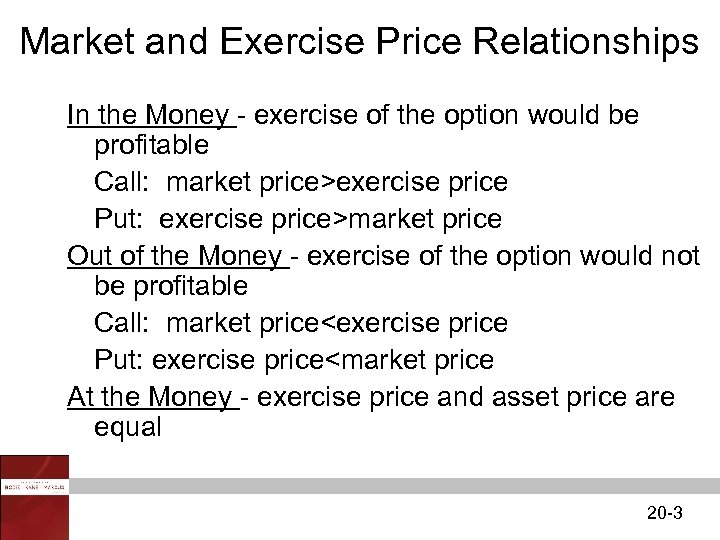 Market and Exercise Price Relationships In the Money - exercise of the option would