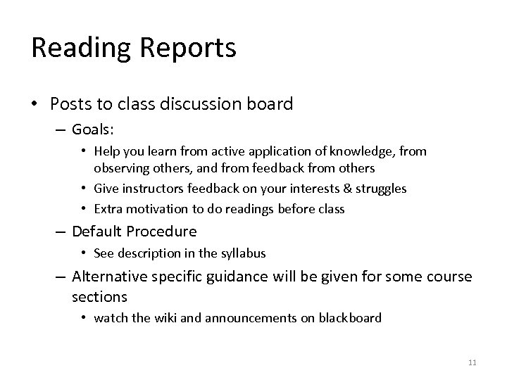 Reading Reports • Posts to class discussion board – Goals: • Help you learn