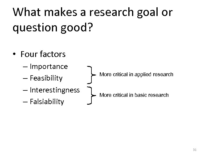 What makes a research goal or question good? • Four factors – Importance –