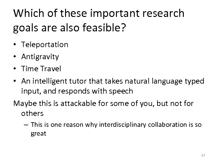 Which of these important research goals are also feasible? Teleportation Antigravity Time Travel An