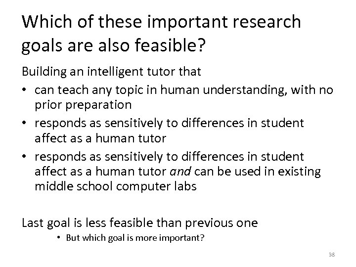 Which of these important research goals are also feasible? Building an intelligent tutor that