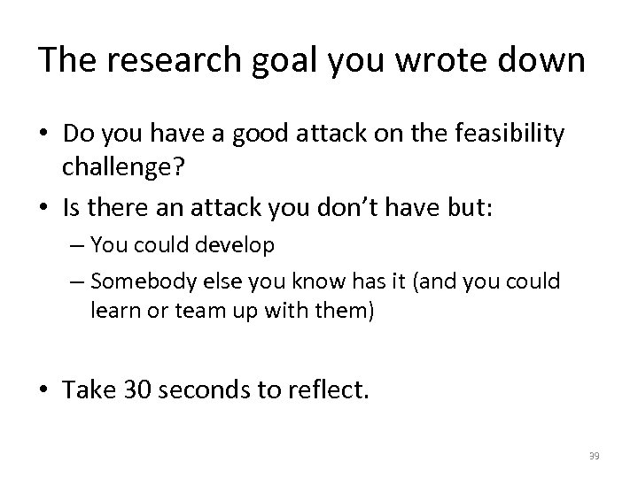 The research goal you wrote down • Do you have a good attack on
