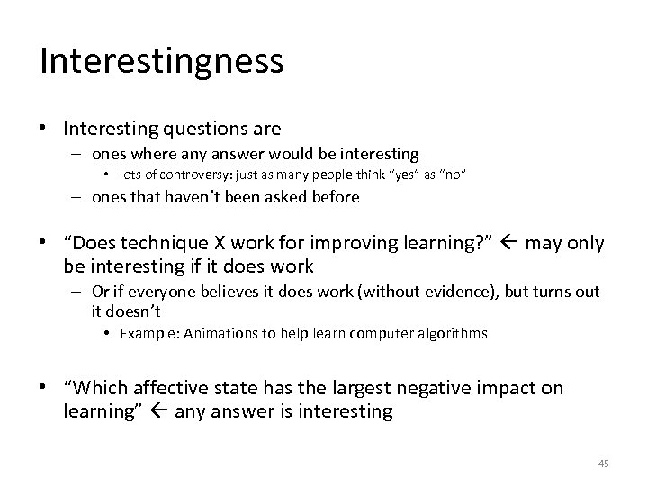 Interestingness • Interesting questions are – ones where any answer would be interesting •