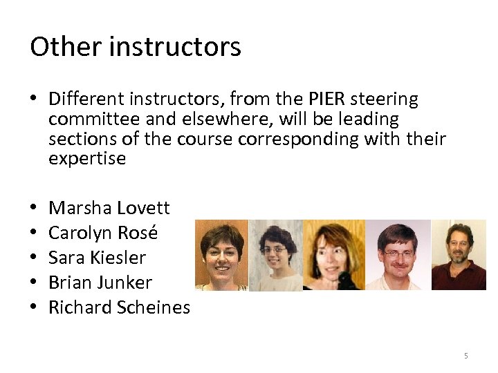 Other instructors • Different instructors, from the PIER steering committee and elsewhere, will be