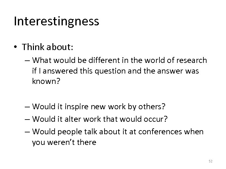 Interestingness • Think about: – What would be different in the world of research