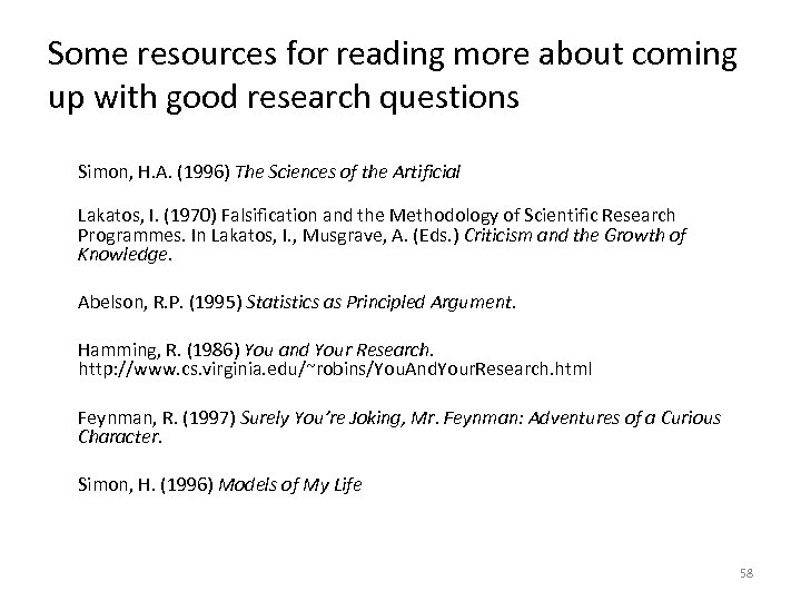 Some resources for reading more about coming up with good research questions Simon, H.