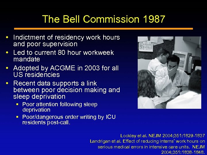 The Bell Commission 1987 Indictment of residency work hours and poor supervision Led to