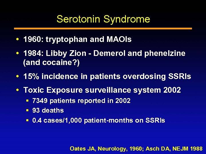 Serotonin Syndrome 1960: tryptophan and MAOIs 1984: Libby Zion - Demerol and phenelzine (and