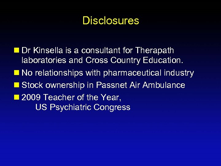 Disclosures n Dr Kinsella is a consultant for Therapath laboratories and Cross Country Education.