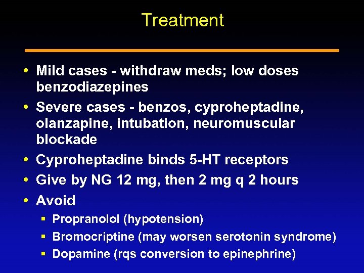 Treatment Mild cases - withdraw meds; low doses benzodiazepines Severe cases - benzos, cyproheptadine,