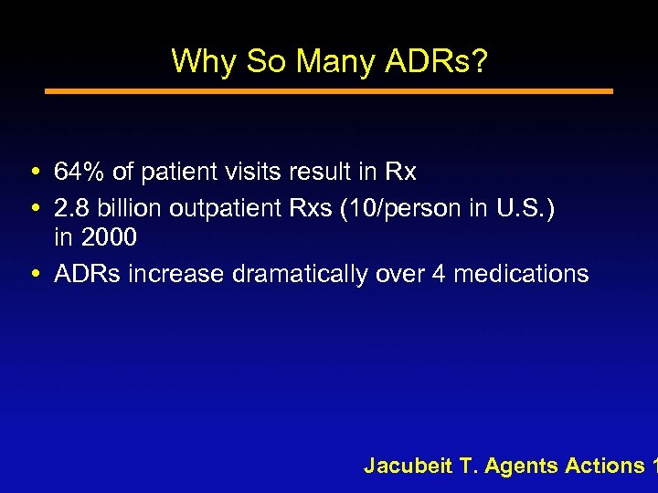 Why So Many ADRs? 64% of patient visits result in Rx 2. 8 billion