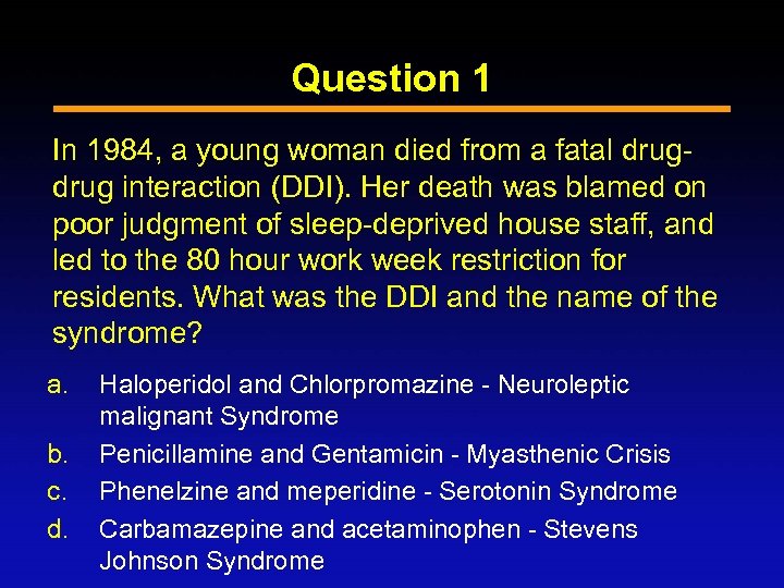 Question 1 In 1984, a young woman died from a fatal drug interaction (DDI).