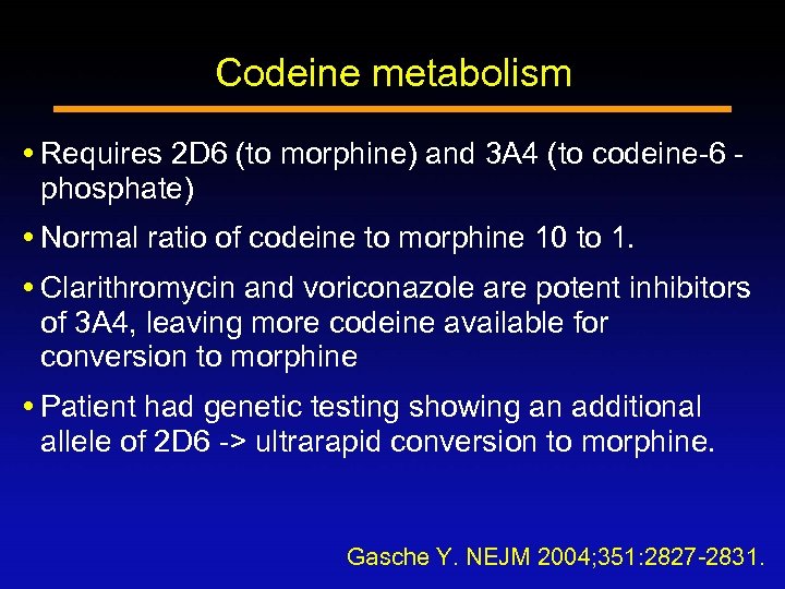 Codeine metabolism Requires 2 D 6 (to morphine) and 3 A 4 (to codeine-6