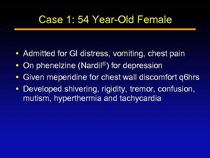 Case 1: 54 Year-Old Female Admitted for GI distress, vomiting, chest pain On phenelzine