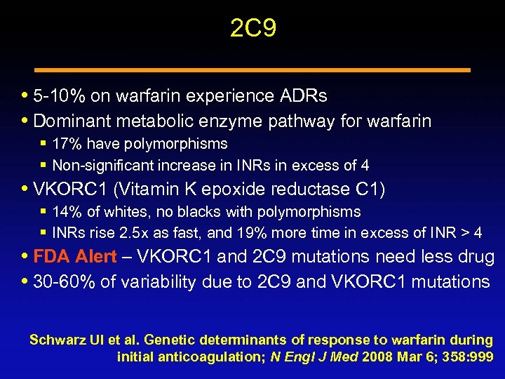 2 C 9 5 -10% on warfarin experience ADRs Dominant metabolic enzyme pathway for