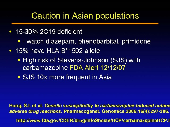 Caution in Asian populations 15 -30% 2 C 19 deficient § - watch diazepam,