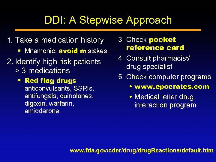 DDI: A Stepwise Approach 1. Take a medication history § Mnemonic; avoid mistakes 2.