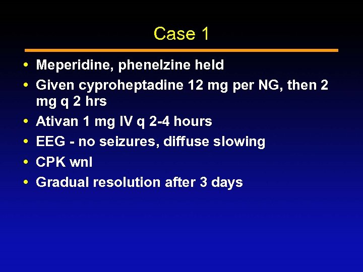 Case 1 Meperidine, phenelzine held Given cyproheptadine 12 mg per NG, then 2 mg