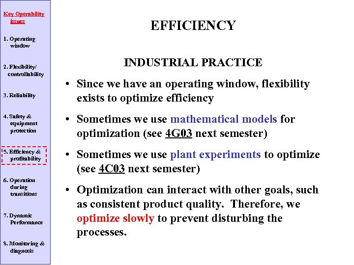 Key Operability issues EFFICIENCY 1. Operating window 2. Flexibility/ controllability 3. Reliability INDUSTRIAL PRACTICE